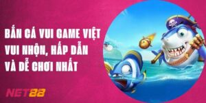 Bắn Cá Vui Game Việt Net88 - Vui Nhộn, Hấp Dẫn Và Dễ Chơi